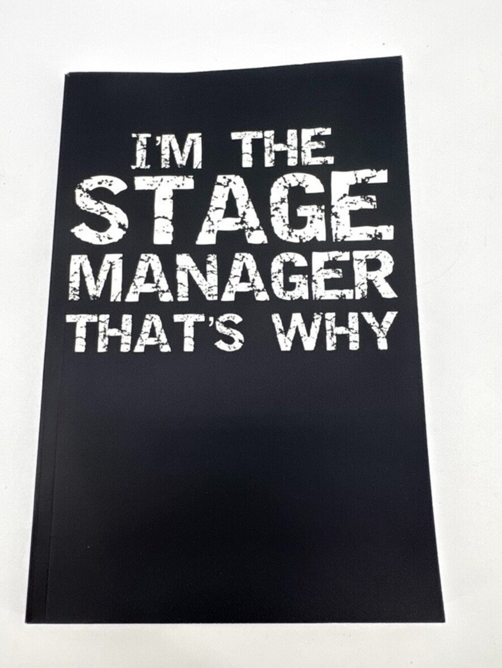 'I'm the Stage Manager, That's Why' Blank Book